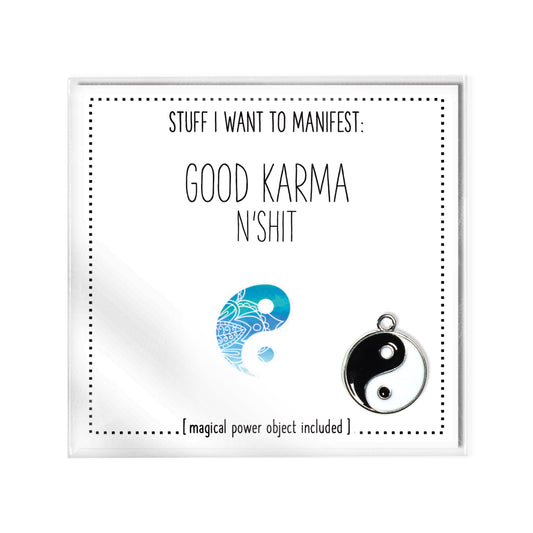 Stuff I Want To Manifest : Good Karma n'Shit