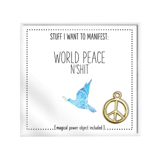 Stuff I Want To Manifest : World Peace n'Shit